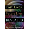Past Lives, Future Lives Revealed