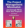 The Project Management Minimalist: Just Enough PM to Rock Your Projects!