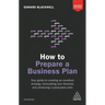 How to Prepare a Business Plan: Your Guide to Creating an Excellent Strategy, Forecasting Your Finances and Producing a Persuasive Plan