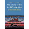 The Island of the Anishnaabeg: Thunderers and Water Monsters in the Traditional Ojibwe Life-World