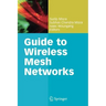Guide to Wireless Mesh Networks