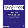 Audio Processes: Musical Analysis, Modification, Synthesis, and Control