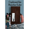 Cupboard ke Neeche Kabr