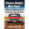 Power Under Her Foot: Women Enthusiasts of American Muscle Cars