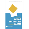 What Sponsors Want: An Inspirational Guide for Event Marketers