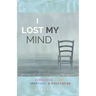 I Lost My Mind: Rebellious, Alone, Skeptical, & Dissatisfied