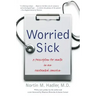 Worried Sick: A Prescription for Health in an Overtreated America
