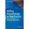 Adding Neurotherapy to Your Practice: Clinician's Guide to the Clinicalq, Neurofeedback, and Braindriving