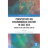 Perspectives on Environmental History in East Asia: Changes in the Land, Water and Air