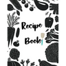 Recipe Book: Fill in your own recipes