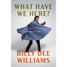 What Have We Here?: Portraits of a Life