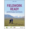 Fieldwork Ready: An Introductory Guide to Field Research for Agriculture, Environment, and Soil Scientists