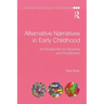 Alternative Narratives in Early Childhood: An Introduction for Students and Practitioners