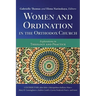 Women and Ordination in the Orthodox Church: Explorations in Theology and Practice
