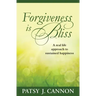 Forgiveness Is Bliss: A real life approach to sustained happiness