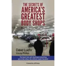 The Secrets of America's Greatest Body Shops: The book that will challenge everything you know about the collision repair business