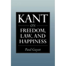 Kant on Freedom, Law, and Happiness