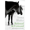 Relaxed & Forward: Relationship Advice From Your Horse