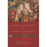 Women's Friendship in Medieval Literature