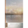 The Myth of the Eternal Return: Cosmos and History