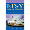 Etsy -The Book to Success: Become a successful Etsy shop owner with self-made products, jewelry, and second-hand items on an online plat-form with mor