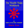 The Wealth Magic Workbook: or Buddy, Can You Spare a Paradigm?