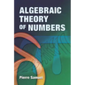 Algebraic Theory of Numbers: Translated from the French by Allan J. Silberger
