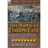 The Battle of Flodden Field: The Defeat of the Scots by the English, 1513