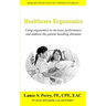 Healthcare Ergonomics: Using ergonomics to increase performance and address the patient handling dilemma