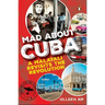 Mad about Cuba: A Malayali Revisits the Revolution