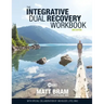 The Integrative Dual Recovery Workbook 3rd Edition