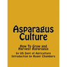 Asparagus Culture: How To Grow and Harvest Asparagus