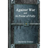 Against War and In Praise of Folly