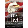It's Time to Take Back Our Country: A Prayer Guide to Changing History