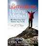 The Lightworkers Healing Method: Be Who Your Soul Wants You to Be