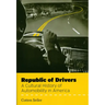 Republic of Drivers: A Cultural History of Automobility in America