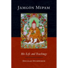 Jamgon Mipam: His Life and Teachings