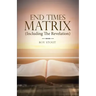 End Times Matrix (Including the Revelation)