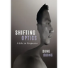 Shifting Optics: A Life, in Perspective