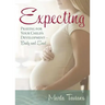 Expecting: Praying for Your Child's Development--Body and Soul