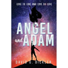 Angel and Adam: Love to Live and Live to Love: