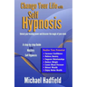 Change Your Life with Self Hypnosis: Unlock Your Healing Power and Discover the Magic of Your Mind