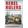 Rebel Rulers: Insurgent Governance and Civilian Life During War