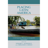 Placing Latin America: Contemporary Themes in Geography