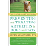 The Natural Vet's Guide to Preventing and Treating Arthritis in Dogs and Cats
