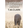 The Avoidable Orphan: a Child of Africa Story