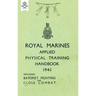 Royal Marines Applied Physical Training Handbook 1945 Includes Bayonet Fighting and Close Combat