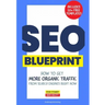 The SEO Blueprint: How to Get More Organic Traffic Right NOW