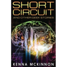 Short Circuit: And Other Geek Stories