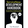 ServiceNow Development Handbook - Second Edition: A compendium of pro-tips, guidelines, and best practices for ServiceNow developers